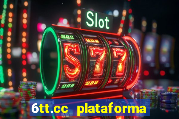 6tt.cc plataforma de jogos